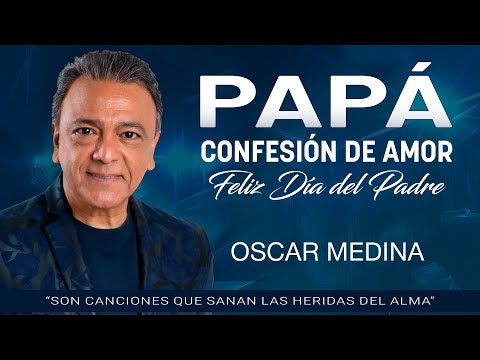 Papa (Confesion De Amor) - Oscar Medina