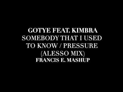 Gotye - Somebody That I Used to Know / Pressure (Alesso Mix) - Francis E. Mashup