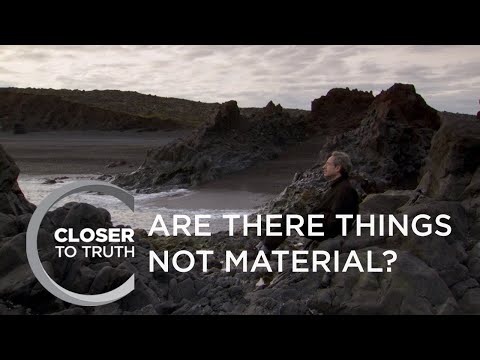 Are There Things Not Material? | Episode 811 | Closer To Truth