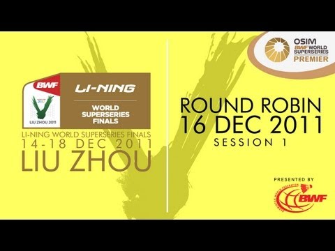 Group Stage (Day 3: Session 1) - 2011 Li-Ning BWF World Superseries Finals