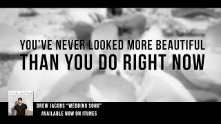 Drew Jacobs - Wedding Song (Never More Beautiful) - Official Lyric Video