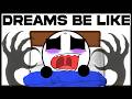 Dreams Be Like