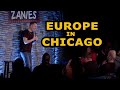 Europe in Chicago l Jeff Arcuri Stand Up