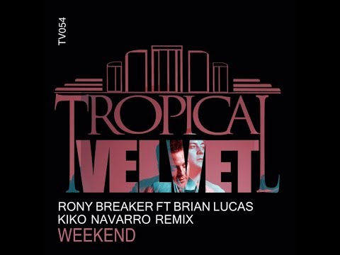 RONY BREAKER FT BRIAN LUCAS - WEEKEND (KIKO NAVARRO INSTRUMENTAL)    TVJM/TVCMM