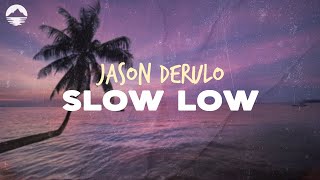 Jason Derulo - Slow Low | Lyrics