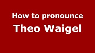 How to pronounce Theo Waigel