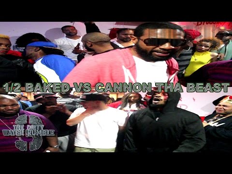 1/2 Baked vs Cannon Tha Beast