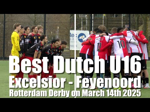 Best Dutch U16 Feyenoord - Number 5 Excelsior | March 14th 2025