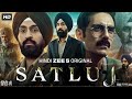 Satluj Full Movie Hindi 2026 Diljit Dosanjh Arjun Rampal Jagjeet Sandhu HD Reviews Facts