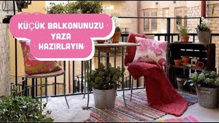 KÜÇÜK BALKONUNUZU YAZA HAZIRLAYIN