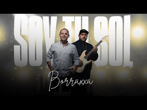 Borraxxa - Soy tu Sol