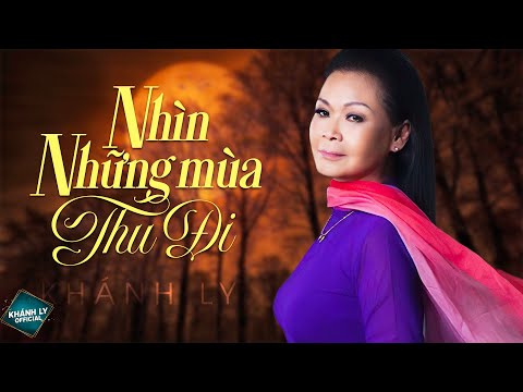 NHÌN NHỮNG MÙA THU ĐI - KHÁNH LY | MV OFFICIAL