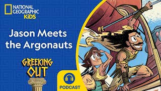 Jason Meets the Argonauts | Argo Pt 2 | Greeking Out Podcast | NEW | S11 E5 | @natgeokids