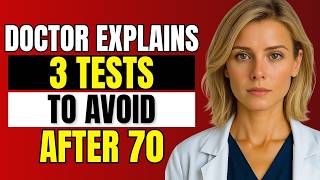 The 3 "Mandatory" Tests to Refuse After 70 (A Doctor Explains)