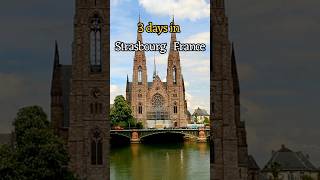Strasbourg France | 3 Days Itinerary | Things to do in Strasbourg | Strasbourg Travel Guide