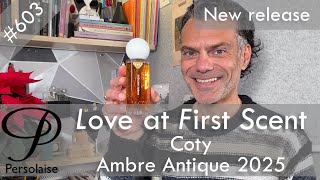 Re-release of a classic - Coty Ambre Antique perfume review on Persolaise Love At First Scent ep 603