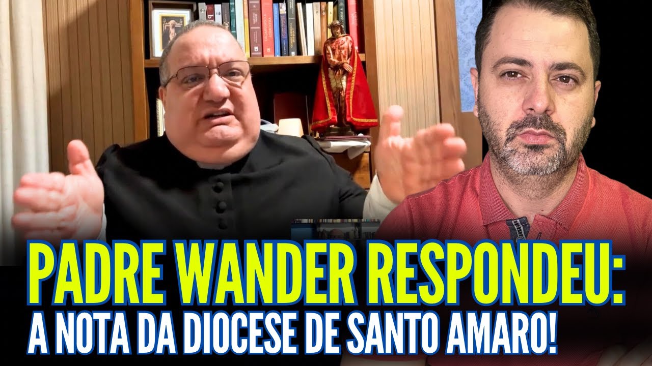 PADRE WANDER RESPONDEU A NOTA DA DIOCESE DE SANTO AMARO!