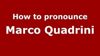 How to pronounce Marco Quadrini