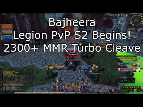 Bajheera - Legion PvP S2 Begins! :D - 2300+ MMR Turbo Cleave 3v3 Arena