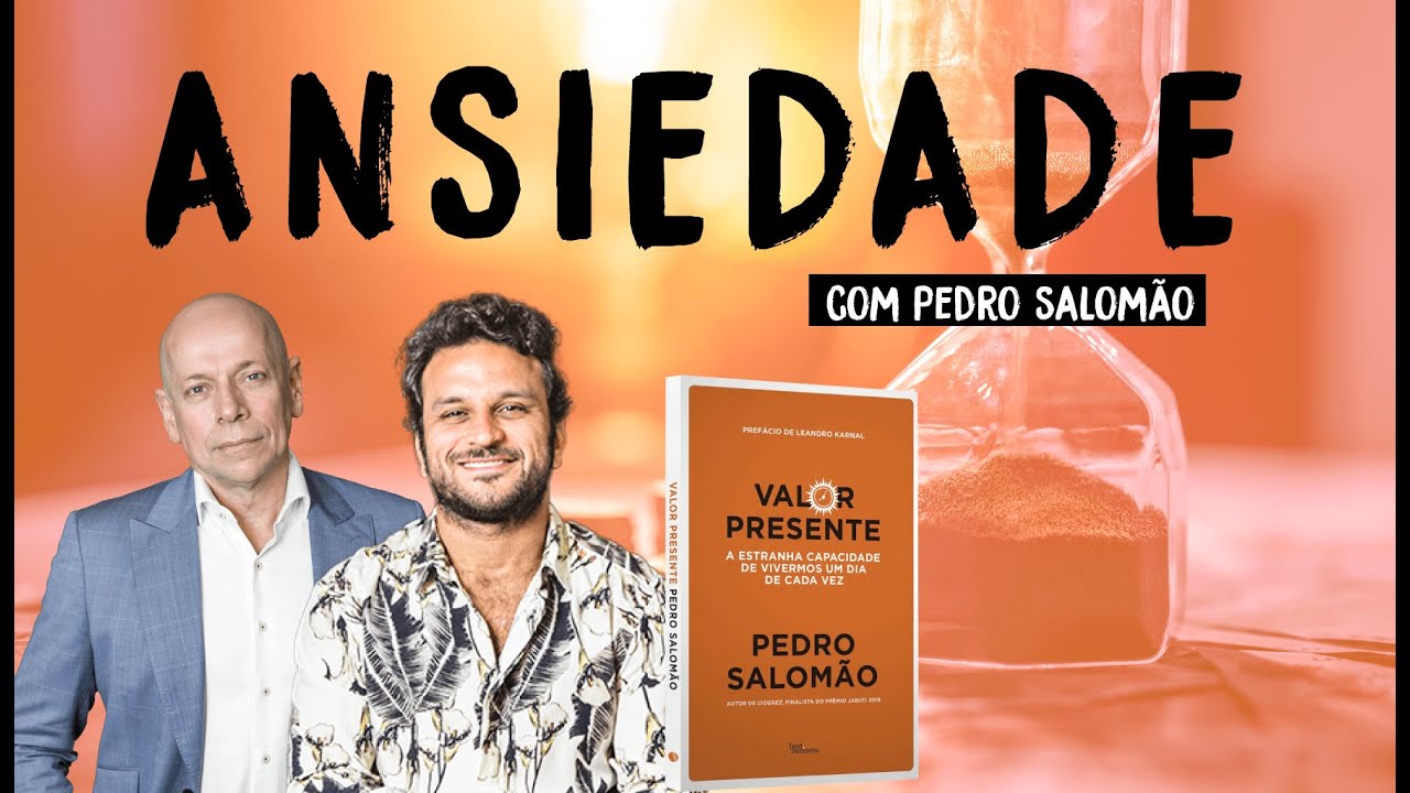 Ansiedade: o mal dos tempos modernos | Pedro Salomão e Leandro Karnal