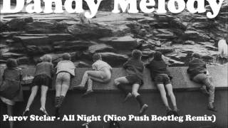 Parov Stelar - All Night (Nico Push Bootleg Remix)