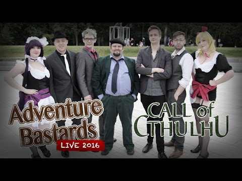 Adventure Bastards LIVE 2016 - Call of Cthulhu - Prisoners to Fear of Dangerous Fear