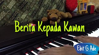 Download lagu Berita Kepada Kawan - Ebiet G Ade ( Piano Cover ) mp3