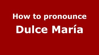 How to pronounce Dulce María