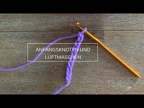 Häkeln lernen (1): Anfangsknoten und Luftmaschen