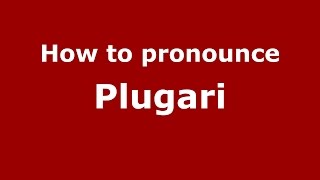 How to pronounce Plugari