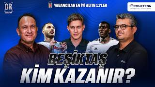 DEV KAPIŞMA… BEŞİKTAŞ YABANCILAR I ALTIN 11! I QR YARIŞMA