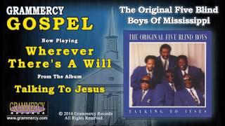 The Original Five Blind Boys Of Mississippi - Wherever There's A Will