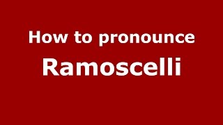 How to pronounce Ramoscelli