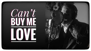 Can’t Buy Me Love (The Beatles | Michael Bublé) Cover