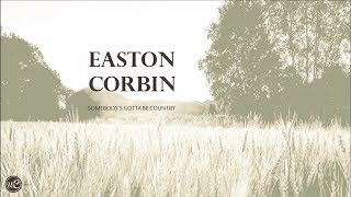 Easton Corbin -  Somebody&#39;s Gotta Be Country (Lyric Video)🎵