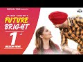 Jordan Sandhu | Future Bright (Full Video) | New Punjabi Songs 2022 | White Hill Tunes