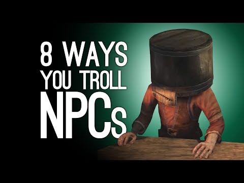 8 Weird Ways You Troll NPCs, Don’t Worry We Do it Too