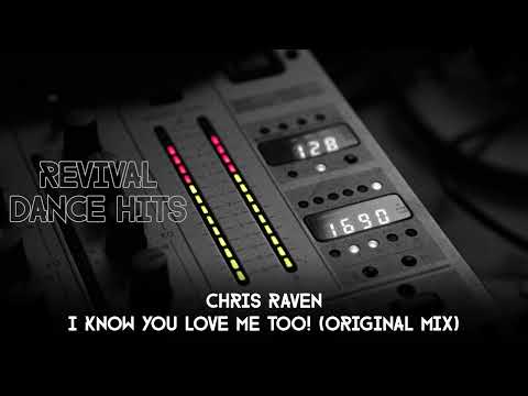 Chris Raven - I Know You Love Me Too! (Original Mix) [HQ]