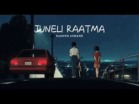 Juneli Raatma (slowed + reverb) BUDDHA SHEGAR