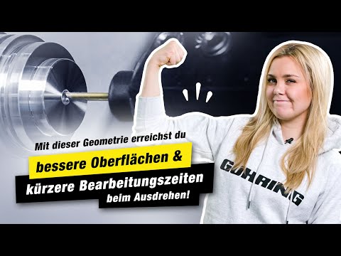 Mit dieser Geometrie erreichst du bessere Oberflächen und kürzere Bearbeitungszeiten beim Ausdrehen!