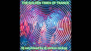 THE GOLDEN TIME OF TRANCE -DJ SET AND MIXED BY :DJ NICKOS NICKOP