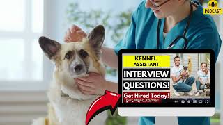 Kennel Assistant Interview Questions and Answers | How To Ace Your Kennel Assistant Interview
