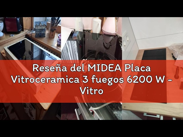 Vídeo relacionado con MIDEA Placa Vitroceramica 3 fuegos 6200 W - Vitroceramica Integrada con Panel de control tactil, Indicador de Luz, Temporizador, Child lock y Protección por Sobrecalentamiento