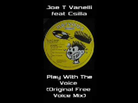 Joe T Vannelli - Play With The Voice (Free Voice Mix) ( feat Csilla)