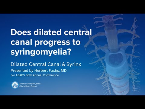 Dilated Central Canal & Syrinx (Syringomyelia) - Herbert Fuchs, MD - ASAP Conference for Chiari 2024