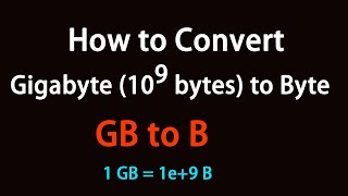 How to Convert Gigabyte (10⁹ bytes) to Byte