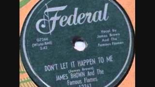 JAMES BROWN  Don't Let It Happen To Me   1959