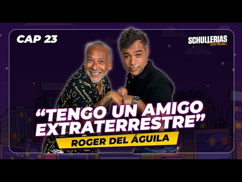EP 23 ROGER DEL ÁGUILA: "I Have an Extraterrestrial Friend" / SCHULLERIAS with Renzo Schuler