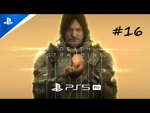 DEATH STRANDING DIRECTOR'S CUT Gameplay Walkthrough (Full Game ) Part 16 PlayStation 5 PRO