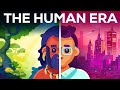 When Time Became History - The Human Era